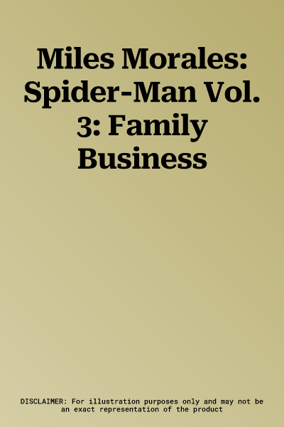 Miles Morales: Spider-Man Vol. 3: Family Business