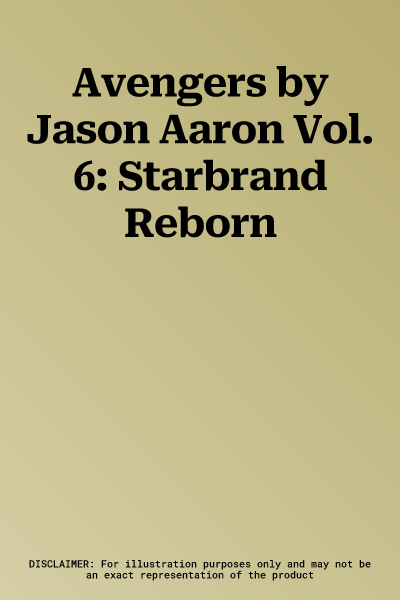 Avengers by Jason Aaron Vol. 6: Starbrand Reborn