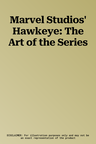 Marvel Studios' Hawkeye: The Art of the Series