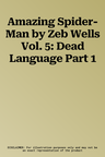 Amazing Spider-Man by Zeb Wells Vol. 5: Dead Language Part 1