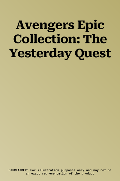 Avengers Epic Collection: The Yesterday Quest