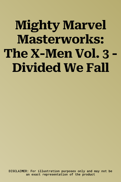 Mighty Marvel Masterworks: The X-Men Vol. 3 - Divided We Fall