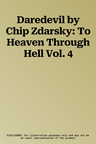 Daredevil by Chip Zdarsky: To Heaven Through Hell Vol. 4