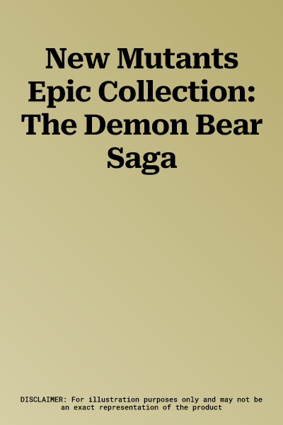 New Mutants Epic Collection: The Demon Bear Saga