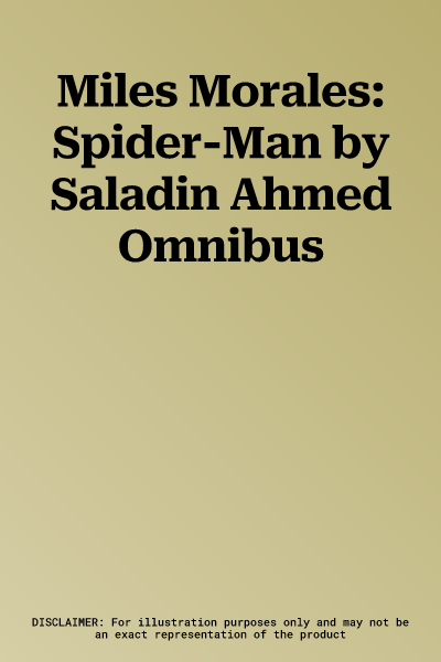 Miles Morales: Spider-Man by Saladin Ahmed Omnibus