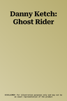 Danny Ketch: Ghost Rider