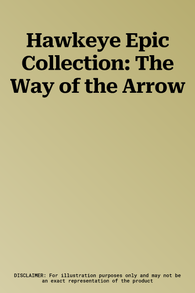 Hawkeye Epic Collection: The Way of the Arrow