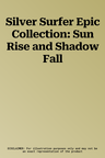 Silver Surfer Epic Collection: Sun Rise and Shadow Fall