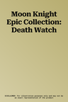 Moon Knight Epic Collection: Death Watch