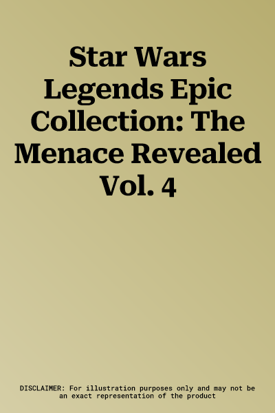 Star Wars Legends Epic Collection: The Menace Revealed Vol. 4