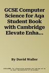 GCSE Computer Science for Aqa Student Book with Cambridge Elevate Enhanced Edition (2 Years)