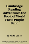 Cambridge Reading Adventures the Book of World Facts Purple Band