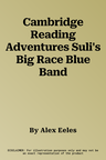 Cambridge Reading Adventures Suli's Big Race Blue Band