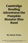 Cambridge Reading Adventures the Pumpkin Monster Blue Band