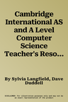 Cambridge International AS and A Level Computer Science Teacher's Resource CD-ROM