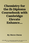 Chemistry for the Ib Diploma Coursebook with Cambridge Elevate Enhanced Edition (2 Years) [With CDROM] (Revised)