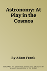 Astronomy: At Play in the Cosmos