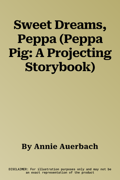 Sweet Dreams, Peppa (Peppa Pig: A Projecting Storybook)