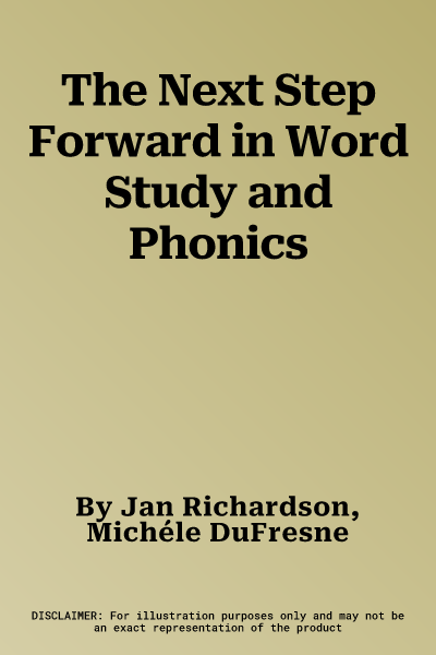 The Next Step Forward in Word Study and Phonics