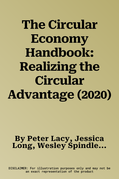 The Circular Economy Handbook: Realizing the Circular Advantage (2020)