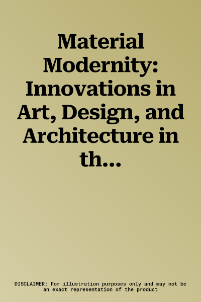 Material Modernity: Innovations in Art, Design, and Architecture in the Weimar Republic