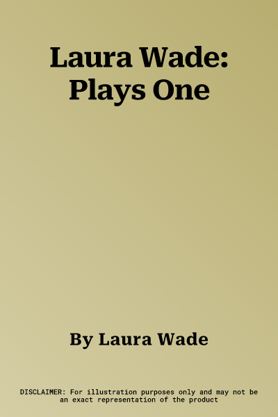 Laura Wade: Plays One