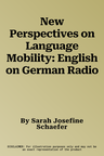 New Perspectives on Language Mobility: English on German Radio