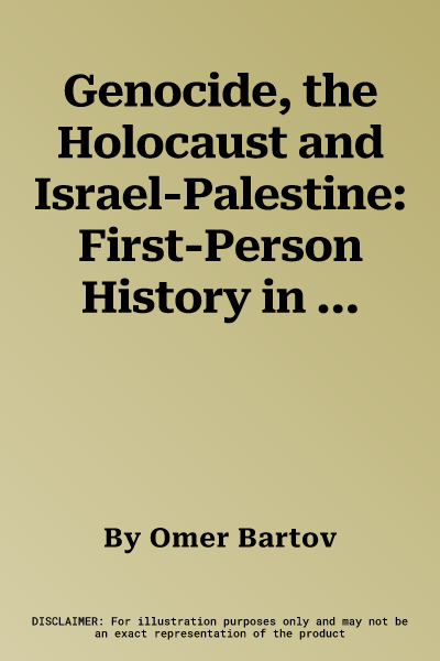 Genocide, the Holocaust and Israel-Palestine: First-Person History in Times of Crisis