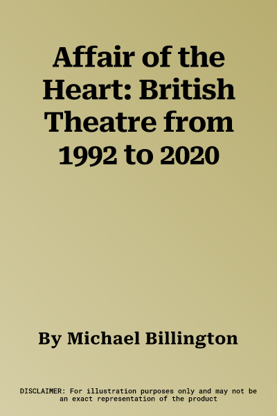 Affair of the Heart: British Theatre from 1992 to 2020