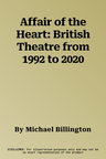 Affair of the Heart: British Theatre from 1992 to 2020