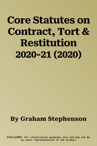 Core Statutes on Contract, Tort & Restitution 2020-21 (2020)