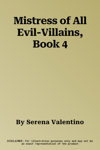 Mistress of All Evil-Villains, Book 4