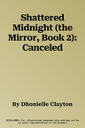 Shattered Midnight (the Mirror, Book 2): Canceled