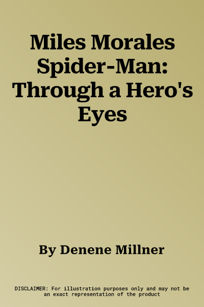 Miles Morales Spider-Man: Through a Hero's Eyes