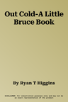 Out Cold-A Little Bruce Book