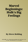 Marvel Beginnings: Hulk's Big Feelings