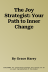 The Joy Strategist: Your Path to Inner Change