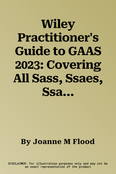 Wiley Practitioner's Guide to GAAS 2023: Covering All Sass, Ssaes, Ssarss, and Interpretations