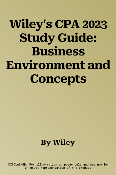 Wiley's CPA 2023 Study Guide: Business Environment and Concepts