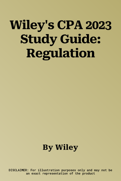 Wiley's CPA 2023 Study Guide: Regulation