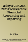 Wiley's CPA Jan 2023 Focus Notes: Financial Accounting and Reporting