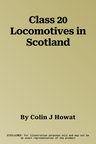 Class 20 Locomotives in Scotland