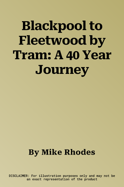 Blackpool to Fleetwood by Tram: A 40 Year Journey