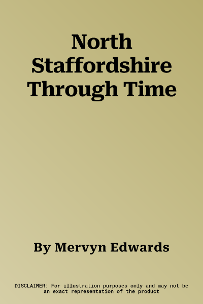 North Staffordshire Through Time