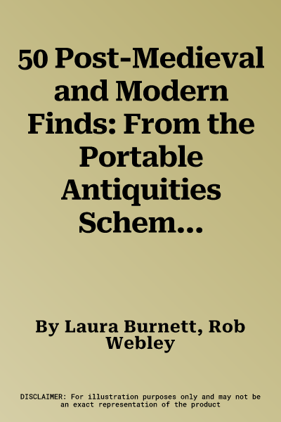 50 Post-Medieval and Modern Finds: From the Portable Antiquities Scheme