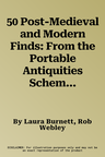 50 Post-Medieval and Modern Finds: From the Portable Antiquities Scheme