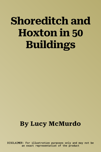 Shoreditch and Hoxton in 50 Buildings