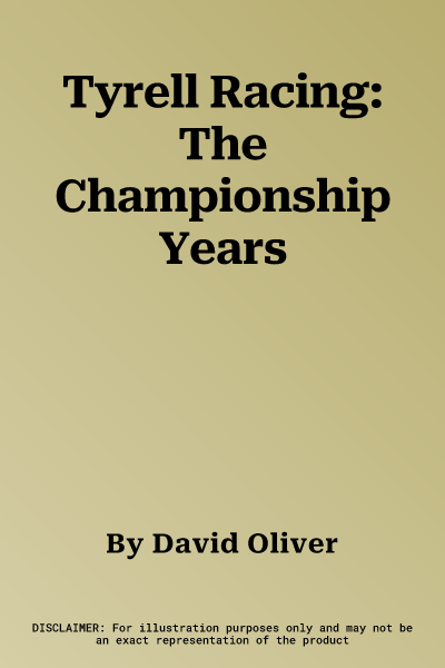 Tyrell Racing: The Championship Years