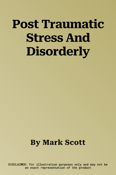 Post Traumatic Stress And Disorderly