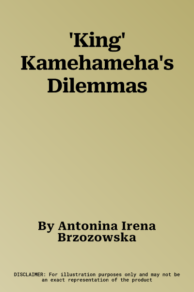 'King' Kamehameha's Dilemmas